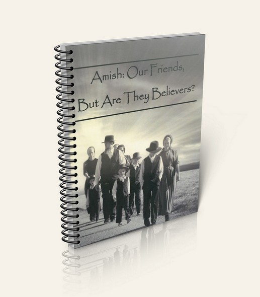 Amish: Our Friends, But Are They Believers? (Booklet)