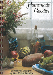 Homemade Goodies: Treasured Recipes by the Keim Family